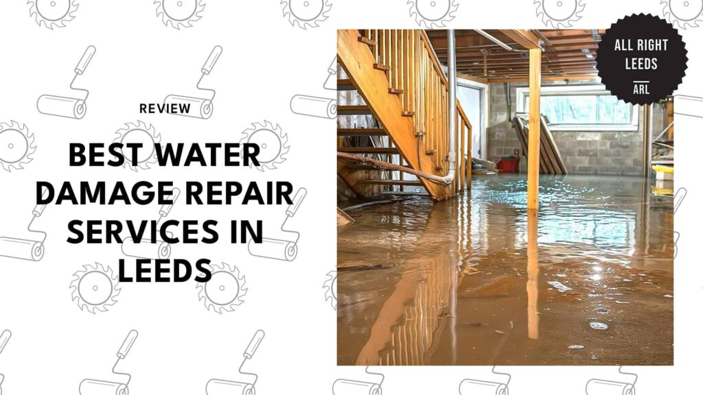Save your property with Leeds’ top 5 water damage repair [2026]
